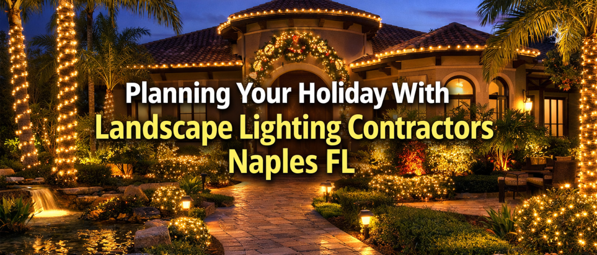 Planning Your Holiday With Landscape Lighting Contractors Naples FL
