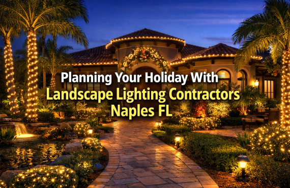 Planning Your Holiday With Landscape Lighting Contractors Naples FL